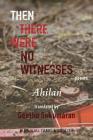 Then There Were No Witnesses By Geetha Sukumaran (Translator), P. Ahilan Cover Image