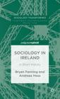 Sociology in Ireland: A Short History (Sociology Transformed) By B. Fanning Cover Image