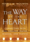 The Way of the Heart: Connecting with God Through Prayer, Wisdom, and Silence Cover Image