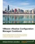 VMware vRealize Configuration Manager Cookbook By Abhijeet Shriram Janwalkar Cover Image