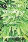 Cultivo de Cannabis de la A a la Z La Guía Cover Image