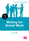 Writing for Social Work (Transforming Social Work Practice) By Lucy Rai Cover Image