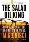 The Salad Oil King: An American Tale of Greed Gone Mad By M. G. Crisci Cover Image