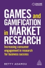 Games and Gamification in Market Research: Increasing Consumer Engagement in Research for Business Success Cover Image