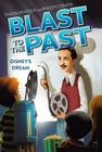 Disney's Dream (Blast to the Past #2) By Stacia Deutsch, Rhody Cohon, David Wenzel (Illustrator) Cover Image
