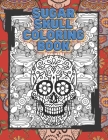 Sugar Skull Coloring Book: Perfect Stress Relieving Relaxing Fun For Adults I Perfect Holiday Christmas Birthday Anniversary Gift For Women Men I By Color Me Fun Cover Image