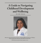 A Guide to Navigating Childhood Development and Wellbeing By Niru Prasad Cover Image