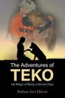 The Adventures of TEKO: His Magic of Being a Service Dog By Barbara Ann Ellicott Cover Image