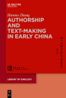 Authorship and Text-making in Early China By Hanmo Zhang Cover Image
