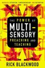 The Power of Multisensory Preaching and Teaching: Increase Attention, Comprehension, and Retention By Rick Blackwood Cover Image