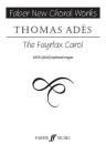 The Fayrfax Carol: Satb, a Cappella, Choral Octavo (Faber Edition: Faber New Choral Works) By Thomas Adès (Composer) Cover Image