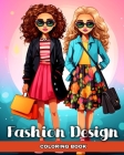 Fashion Design Coloring Book: Modern Outfits, and Trendy Designs to Color, for Kids, Girls and Teens By Ariana Raisa Cover Image
