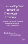 E-Development Toward the Knowledge Economy: Leveraging Technology, Innovation and Entrepreneurship for Smart Development Cover Image