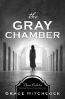 The Gray Chamber (True Colors) By Grace Hitchcock Cover Image