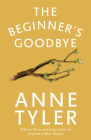 The Beginner's Goodbye: A Novel By Anne Tyler Cover Image