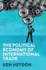 The Political Economy of International Trade: Putting Commerce in Context Cover Image