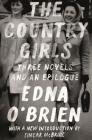 The Country Girls: Three Novels and an Epilogue: (The Country Girl; The Lonely Girl; Girls in Their Married Bliss; Epilogue) (FSG Classics) By Edna O'Brien, Eimear McBride (Introduction by) Cover Image