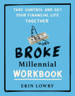 Broke Millennial Workbook: Take Control and Get Your Financial Life Together (Broke Millennial Series #4) By Erin Lowry Cover Image