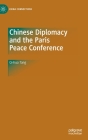 Chinese Diplomacy and the Paris Peace Conference By Qi-Hua Tang, Zhonghu Yan (Translator) Cover Image