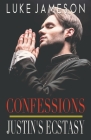 Justin's Ecstasy (Confessions #3) By Luke Jameson Cover Image
