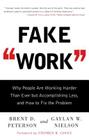 Fake Work: Why People Are Working Harder than Ever but Accomplishing Less, and How to Fix the Problem Cover Image
