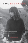 Two Bicycles: The Work of Jean-Luc Godard and Anne-Marie Miéville (Film and Media Studies) By Jerry White Cover Image