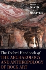 Oxford Handbook of the Archaeology and Anthropology of Rock Art (Oxford Handbooks) Cover Image