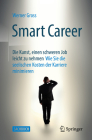 Smart Career: Die Kunst, Einen Schweren Job Leicht Zu Nehmen: Wie Sie Die Seelischen Kosten Der Karriere Minimieren By Werner Gross Cover Image