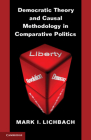 Democratic Theory and Causal Methodology in Comparative Politics By Mark I. Lichbach Cover Image