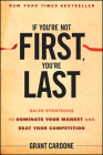 If You're Not First, You're Last: Sales Strategies to Dominate Your Market and Beat Your Competition Cover Image