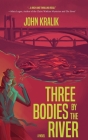 Three Bodies by the River By John Kralik Cover Image