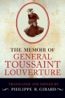 The Memoir of General Toussaint Louverture By Philippe R. Girard Cover Image