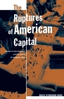 The Ruptures Of American Capital: Women Of Color Feminism And The Culture Of Immigrant Labor By Grace Kyungwon Hong Cover Image