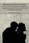 Breaking Conventions: Five Couples in Search of Marriage-Career Balance at the Turn of the 19th Century By Patricia Auspos Cover Image