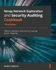 Nmap Network Exploration and Security Auditing Cookbook - Third Edition: Network discovery and security scanning at your fingertips Cover Image