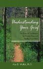 Understanding Your Grief: Ten Essential Touchstones for Finding Hope and Healing Your Heart By Alan D. Wolfelt, PhD, John DeBerry (Foreword by) Cover Image