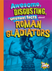 Hechos increíbles, repugnantes e insólitos de los gladiadores romanos Cover Image
