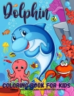 Dolphin Coloring Book: Dolphins Coloring Book For Kids - Boys And Girls 40 Fun Coloring Pages With Amazing Dolphins And Ocean Animals By Emil Rana O'Neil Cover Image