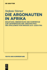 Die Argonauten in Afrika: Einleitung, Übersetzung Und Kommentar Zur Libyenepisode Der >Argonautika (Texte Und Kommentare #69) By Stefanie Stürner Cover Image