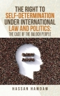 The Right to Self-Determination Under International Law and Politics: the Case of the Baloch People By Hassan Hamdam Cover Image