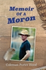 Memoir of a Moron By Coleman Hood Cover Image