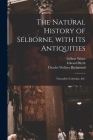 The Natural History of Selborne, With Its Antiquities; Naturalist's Calendar, &c. Cover Image
