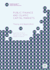 Public Finance and Islamic Capital Markets: Theory and Application (Palgrave Studies in Islamic Banking) By Syed Aun R. Rizvi, Obiyathulla I. Bacha, Abbas Mirakhor Cover Image