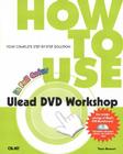 How to Use Ulead DVD Workshop [With DVD] (How to Use.) By Tom Bunzel Cover Image