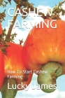 Cashew Farming: How To Start Cashew Farming By Lucky James Cover Image