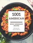 Wow! 1001 Homemade American Recipes: A Homemade American Cookbook for All Generation By Susan Morris Cover Image