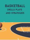 Basketball Drills Plays and Strategies: Youth Coach Planning and Schedule Organizer Notebook By Nlts Publishing Cover Image