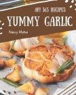 Ah! 365 Yummy Garlic Recipes: A Yummy Garlic Cookbook that Novice can Cook Cover Image