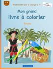 BROCKHAUSEN Livre de coloriage vol. 5 - Mon grand livre à colorier: Pirate By Dortje Golldack Cover Image