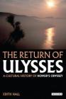 The Return of Ulysses: A Cultural History of Homer's Odyssey By Edith Hall Cover Image
